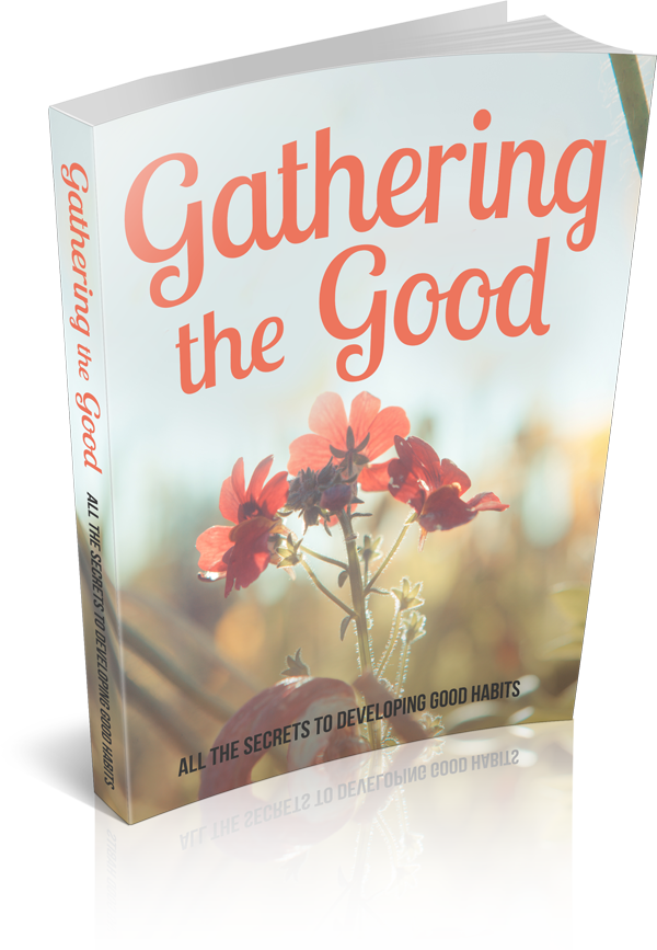 Gathering The Good